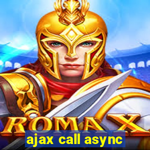 ajax call async